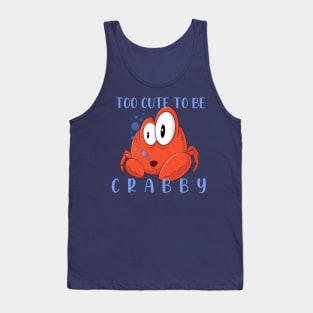 Too Cute To Be Crabby Tank Top